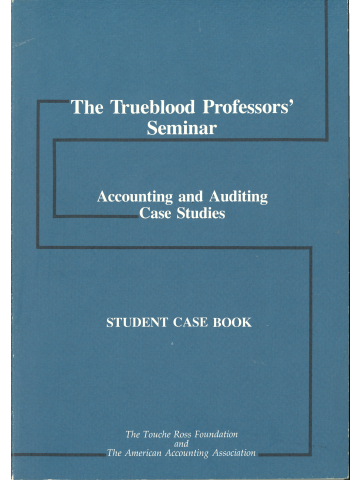 Cover of The Trueblood Professors' Seminar; Accounting and Auditing Case Studies, Student Case Book